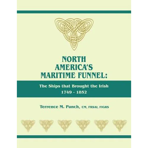 North America's Maritime Funnel: The Ships That Brought the Irish, 1749-1852 - Paperback