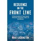 Resilience on the Front Line: 101 Recommendations for Trauma-exposed Professionals, Organizations, Leaders, and Family Members - Paperback