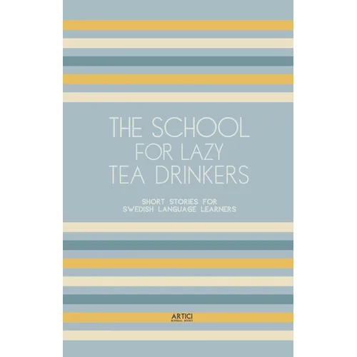 The School For Lazy Tea Drinkers: Short Stories for Swedish Language Learners - Paperback