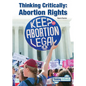 Thinking Critically: Abortion Rights - Hardcover