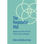 The Purposeful PhD: Aligning Your Career with Your Purpose, Values, and Impact - Paperback