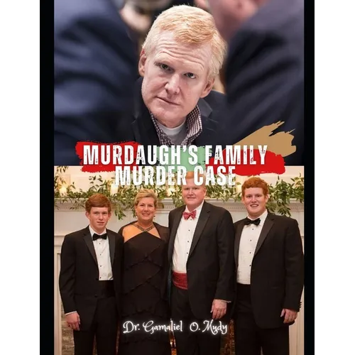 Murdaugh's Family Murder Case: Murdaugh Family Murder Case Investigation, Maggie and Paul Murdaugh Tragedy - Paperback