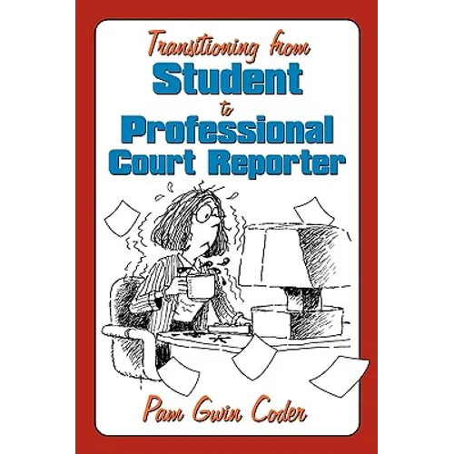 Transitioning from Student to Professional Court Reporter - Paperback
