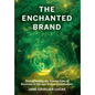 The Enchanted Brand: How to Strengthen the Human Side of Business - Hardcover