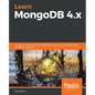 Learn MongoDB 4.x: A guide to understanding MongoDB development and administration for NoSQL developers - Paperback