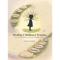 Healing Childhood Trauma: An 8-Week Grief Group Workbook for Healing - Hardcover