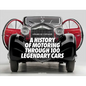 A History of Motoring Through 100 Legendary Cars - Hardcover