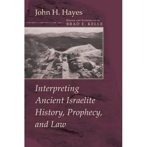 Interpreting Ancient Israelite History, Prophecy, and Law - Paperback