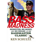 Bass Madness: Bigmouths, Big Money, and Big Dreams at the Bassmaster Classic - Hardcover