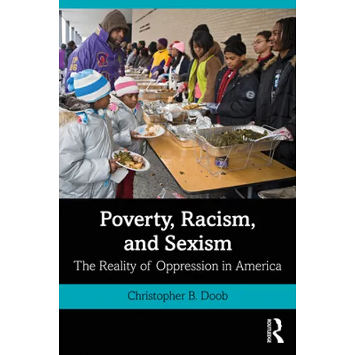 Poverty, Racism, and Sexism: The Reality of Oppression in America - Paperback