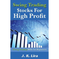 Swing Trading Stocks for High Profit: Swing Trading Bible for Beginners - Paperback