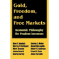 Gold, Freedom, and Free Markets: Economic Philosophy for Prudent Investors - Paperback