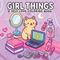 Girl Things: A Coloring Book for Adults and Teens Featuring Self-Love Rituals, Beauty Accessories and Cozy Lifestyle Scenes - Paperback