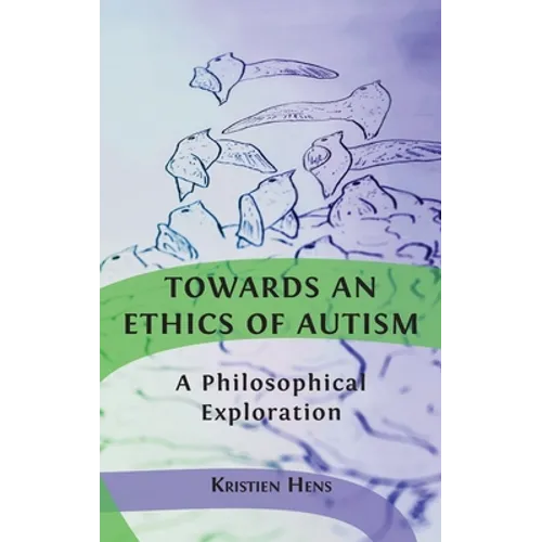 Towards an Ethics of Autism: A Philosophical Exploration - Hardcover
