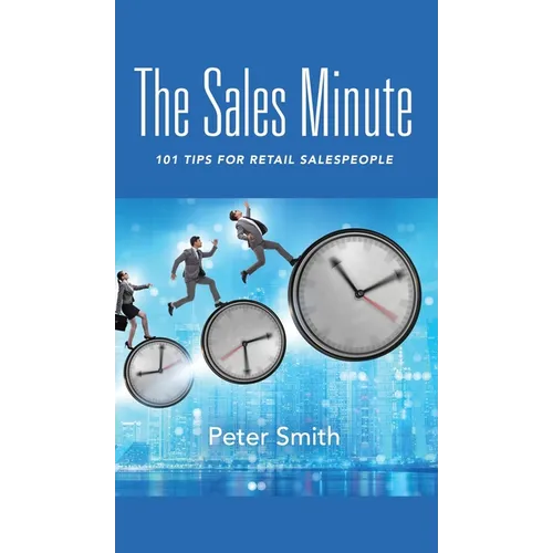 The Sales Minute: 101 Tips for Retail Salespeople - Hardcover