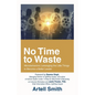 No Time to Waste: Microbehaviors: Leveraging the Little Things to Become a Better Leader - Paperback