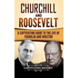 Churchill and Roosevelt: A Captivating Guide to the Life of Franklin and Winston - Hardcover
