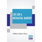Life On A Mediaeval Barony: A Picture Of A Typical Feudal Community In The Thirteenth Century - Paperback