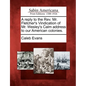 A Reply to the REV. Mr. Fletcher's Vindication of Mr. Wesley's Calm Address to Our American Colonies. - Paperback