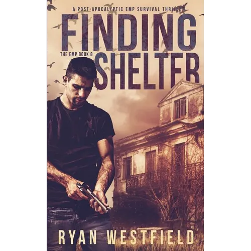 Finding Shelter: A Post-Apocalyptic EMP Survival Thriller - Paperback