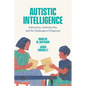 Autistic Intelligence: Interaction, Individuality, and the Challenges of Diagnosis - Hardcover