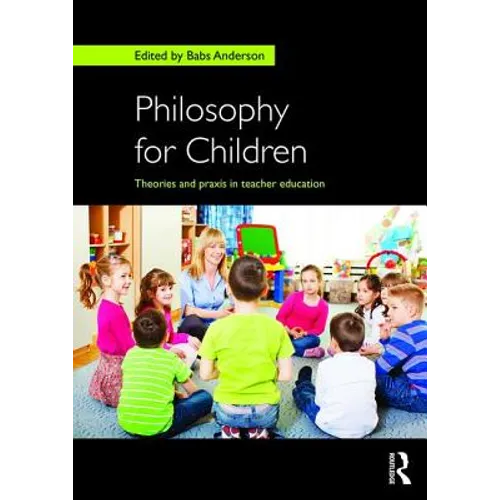 Philosophy for Children: Theories and Praxis in Teacher Education - Paperback