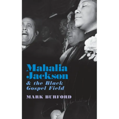 Mahalia Jackson and the Black Gospel Field - Hardcover