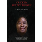 Cracked, But Not Broken: One Woman's Triumph Over Crack Cocaine - Paperback