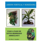 Jardín Vertical y Kokedama. Paso a Paso: Paso a Paso para elaborar de una manera fácil y sencilla un Jardín Vertical y Kokedama. Especial para los ama - Paperback