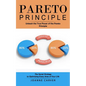 Pareto Principle: Unleash the True Power of the Pareto Principle (The Secret Strategy to Optimizing Every Area of Your Life) - Paperback