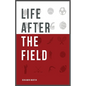 Life After The Field - Paperback