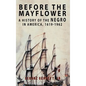 Before the Mayflower: A History of the Negro in America, 1619-1962 - Hardcover