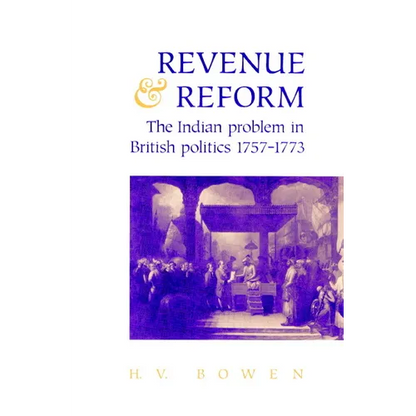 Revenue and Reform: The Indian Problem in British Politics 1757 1773 - Paperback