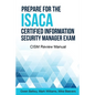 Prepare for the ISACA Certified Information Security Manager Exam: CISM Review Manual - Paperback