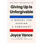 Giving Up Is Unforgivable: A Manual for Keeping a Democracy - Hardcover