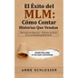 El Éxito del MLM: Cómo Contar Historias Que Vendan: Narración de Historias - El Factor de Éxito #1 en el Marketing Multi Nivel - Paperback