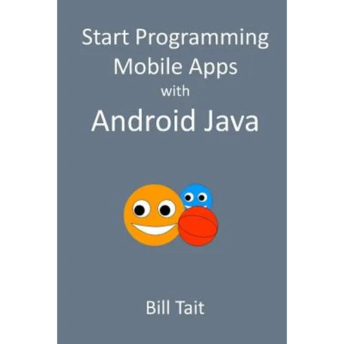 Start Programming Mobile Apps with Android Java - Paperback