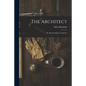 The Architect: Or, Practical House Carpenter - Paperback
