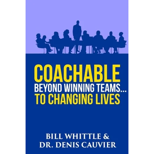 Coachable: Beyond Winning Teams ... to Changing Lives - Paperback