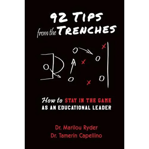 92 Tips from the Trenches: How to Stay in the Game as an Educational Leader - Paperback