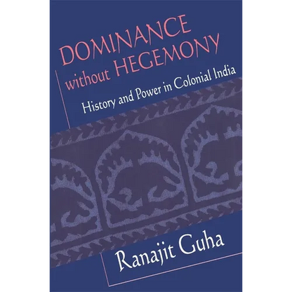 Dominance Without Hegemony: History and Power in Colonial India - Paperback