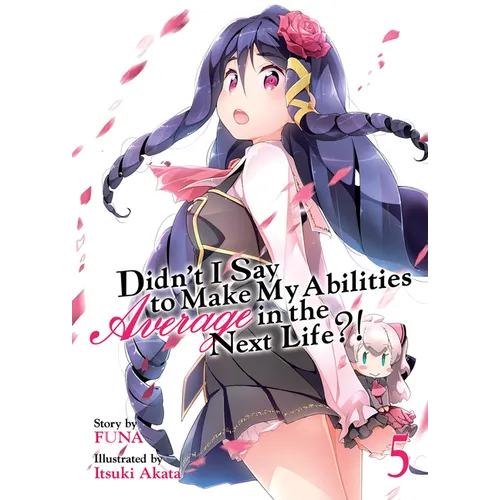 Didn't I Say to Make My Abilities Average in the Next Life?! (Light Novel) Vol. 5 - Paperback