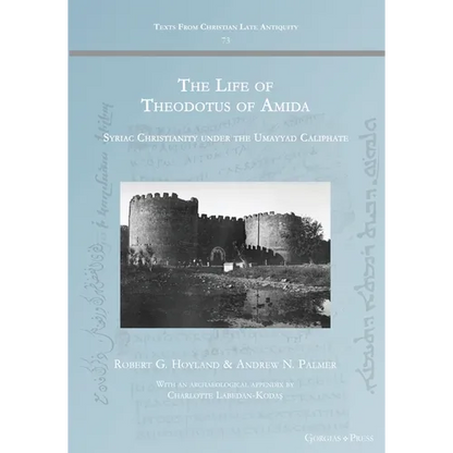 The Life of Theodotus of Amida: Syriac Christianity under the Umayyad Caliphate - Paperback