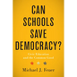 Can Schools Save Democracy?: Civic Education and the Common Good - Hardcover