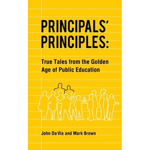 Principals' Principles: True Tales from the Golden Age of Public Education - Paperback