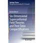 Six-Dimensional Superconformal Field Theories and Their Torus Compactifications - Hardcover