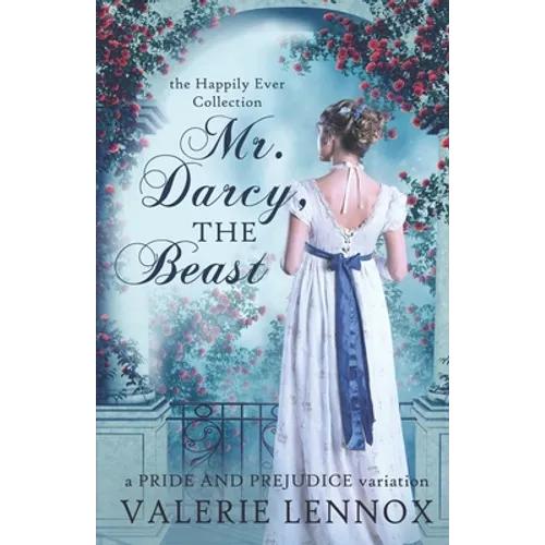 Mr. Darcy, the Beast: a Pride and Prejudice variation - Paperback