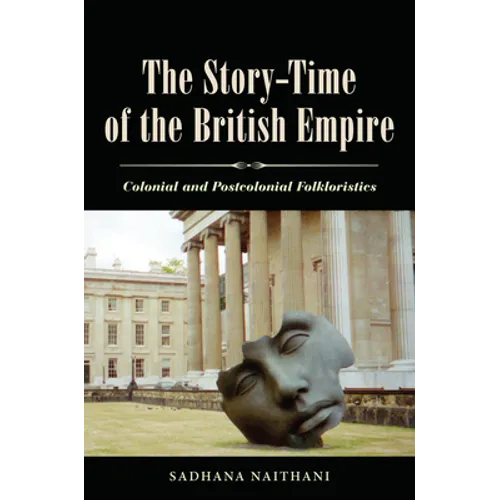 The Story-Time of the British Empire: Colonial and Postcolonial Folkloristics - Paperback