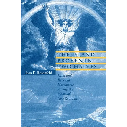 The Island Broken in Two Halves: Land and Renewal Movements Among the Maori of New Zealand - Paperback