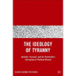The Ideology of Tyranny: Bataille, Foucault, and the Postmodern Corruption of Political Dissent - Hardcover